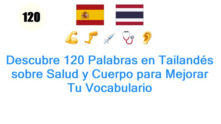 Descubre 120 Palabras en Tailandés sobre Salud y Cuerpo para Mejorar Tu Vocabulario